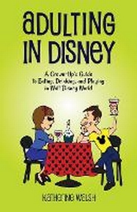 Enlarge image Cover: Adulting in Disney - Theme Park Press