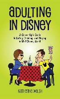 Enlarge image Cover: Adulting in Disney - Theme Park Press