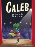 Cover: Caleb Wants to Dance - Two Bridges Publishing