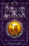 Cover: Unbound Shadows (Tangled Souls, #1) - Becca Lynn Mathis