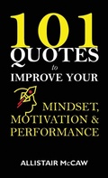 Cover: 101 Quotes to Improve your Mindset, Motivation & Performance - Allistair McCaw