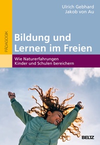 Abbildung von: Bildung und Lernen im Freien - Beltz Verlagsgruppe GmbH & Co. KG