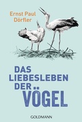 Cover: Das Liebesleben der V&ouml;gel - Goldmann