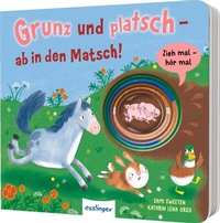 Abbildung von: Zieh mal, hör mal: Grunz und platsch - ab in den Matsch! - Esslinger