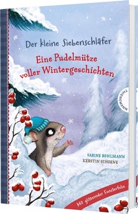 Abbildung von: Der kleine Siebenschläfer: Eine Pudelmütze voller Wintergeschichten - Thienemann