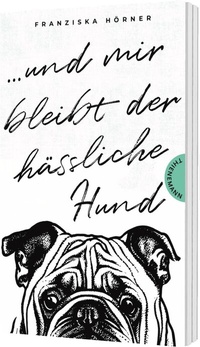 Abbildung von: Und mir bleibt der hässliche Hund - Thienemann