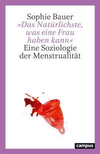 Abbildung von: »Das Natürlichste, was eine Frau haben kann« - Campus