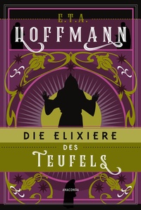 Abbildung von: Die Elixiere des Teufels. Roman - Anaconda Verlag