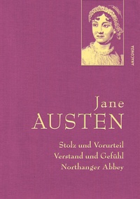 Abbildung von: Jane Austen, Stolz und Vorurteil; Verstand und Gefühl; Northanger Abbey - Anaconda Verlag