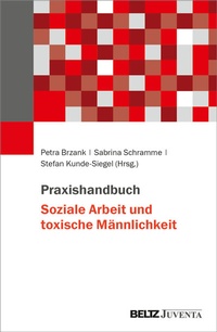 Abbildung von: Praxishandbuch Soziale Arbeit und toxische Männlichkeit - Juventa Verlag ein Imprint der Beltz Verlagsgruppe GmbH & Co. KG