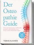 Abbildung von: Der Osteopathie Guide: Schmerzen, Verspannungen und Blockaden ganzheitlich selbst behandeln, Stress mindern und das Wohlbefinden steigern - inkl. vieler Übungen, Selbsttest, 30-Tage-Plan uvm. - Edition Lunerion