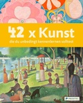 Cover: 42 x Kunst, die du unbedingt kennenlernen solltest - Prestel