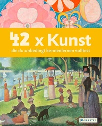 Abbildung von: 42 x Kunst, die du unbedingt kennenlernen solltest - Prestel