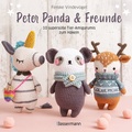 Cover: Peter Panda & Freunde. 10 supers&uuml;&szlig;e Tier-Amigurumis zum H&auml;keln - Bassermann