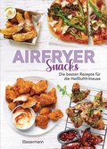 Cover: Airfryer Snacks - Die besten Rezepte f&uuml;r die Hei&szlig;luftfritteuse - Bassermann