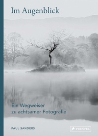 Abbildung von: Im Augenblick. Ein Wegweiser zu achtsamer Fotografie - Prestel