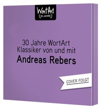 Abbildung von: 30 Jahre WortArt - Klassiker von und mit Andreas Rebers - Random House Audio
