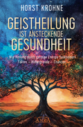 Cover: GEISTHEILUNG IST ANSTECKENDE GESUNDHEIT: Wie Heilung durch geistige Energie funktioniert - AMRA Verlag