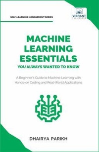 Enlarge image Cover: Machine Learning Essentials You Always Wanted to Know - Vibrant Publishers