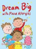Cover: Dream Big with Food Allergies - Sally\Huss#inc.