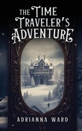 Cover: The Time Traveler's Adventure - GWN Publishing LLC