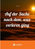 Cover: Auf der Suche nach dem, was verloren ging - tredition GmbH