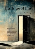 Cover: Halb ge&ouml;ffnet: Ein literarischer Roman &uuml;ber V&auml;ter, N&auml;he und das Ungesagte - tredition GmbH