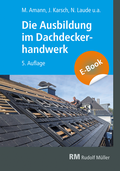 Cover: Die Ausbildung im Dachdeckerhandwerk - E-Book - Rudolf M&uuml;ller Verlag