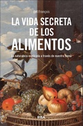 Cover: La vida secreta de los alimentos - RBA Libros