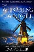 Cover: The Whispering Windmill (The Mystery House Series, #15) - Eva Pohler