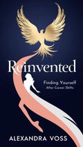 Cover: Reinvented: Finding Yourself After Career Shifts (The Finding Yourself Series, #1) - Alexandra Voss