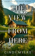 Cover: The View From Here (Eureka, Colorado, #1) - Cindi Myers
