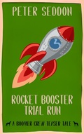 Cover: Rocket Booster Trial Run - Peter Seddon