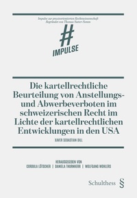 Abbildung von: Die kartellrechtliche Beurteilung von Anstellungs- und Abwerbeverboten im schweizerischen Recht im Lichte der kartellrechtlichen Entwicklungen in den USA - Schulthess Juristische Medien