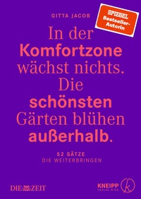 Abbildung von: In der Komfortzone wächst nichts. Die schönsten Gärten blühen außerhalb. - Kneipp Verlag in Verlagsgruppe Styria GmbH & Co. KG