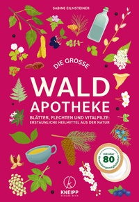 Abbildung von: Die große Waldapotheke - Kneipp Verlag in Verlagsgruppe Styria GmbH & Co. KG