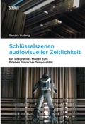 Cover: Schl&uuml;sselszenen audiovisueller Zeitlichkeit - Sch&uuml;ren Verlag GmbH