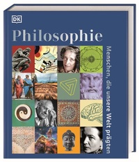 Abbildung von: Philosophie - Menschen, die unsere Welt prägten - Dorling Kindersley Verlag