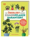 Cover: So &uuml;berlebt deine Zimmerpflanze garantiert - Dorling Kindersley Verlag