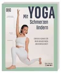 Abbildung von: Mit Yoga Schmerzen lindern - Dorling Kindersley Verlag