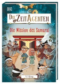 Abbildung von: Die Zeit-Agenten 6. Die Mission des Samurai - Dorling Kindersley Verlag