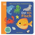 Cover: Mein erstes Natur-Entdeckerbuch. Da! Ein Fisch - Dorling Kindersley Verlag