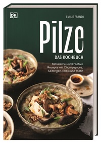 Abbildung von: Pilze. Das Kochbuch - Dorling Kindersley Verlag