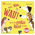 Cover: Wau, Wau, WAU! Wer ist der gr&ouml;&szlig;te Hund im Buch? - Dorling Kindersley Verlag