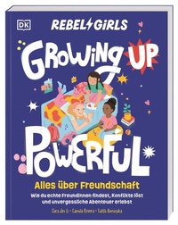 Abbildung von: Rebel Girls - das Original. Growing up powerful: Alles über Freundschaft - Dorling Kindersley Verlag