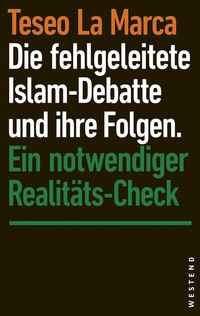 Abbildung von: Die fehlgeleitete Islam-Debatte und ihre Folgen - Westend