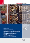 Cover: Aufs&auml;tze zur Geschichte der automatischen Telefonsysteme - Trauner Verlag