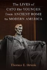Bild: The Lives of Cato the Younger from Ancient Rome to Modern America - The University of Michigan Press