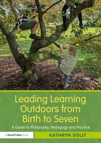 Abbildung von: Leading Learning Outdoors from Birth to Seven - Routledge