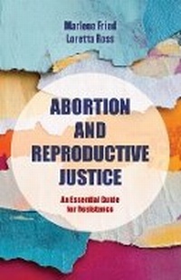 Enlarge image Cover: Abortion and Reproductive Justice - University of California Press